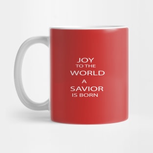 JOY TO THE WORLD A SAVIOR IS BORN Mug